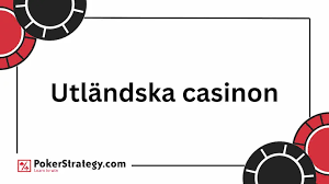 Utländska Casino En Översikt av Spelvärlden